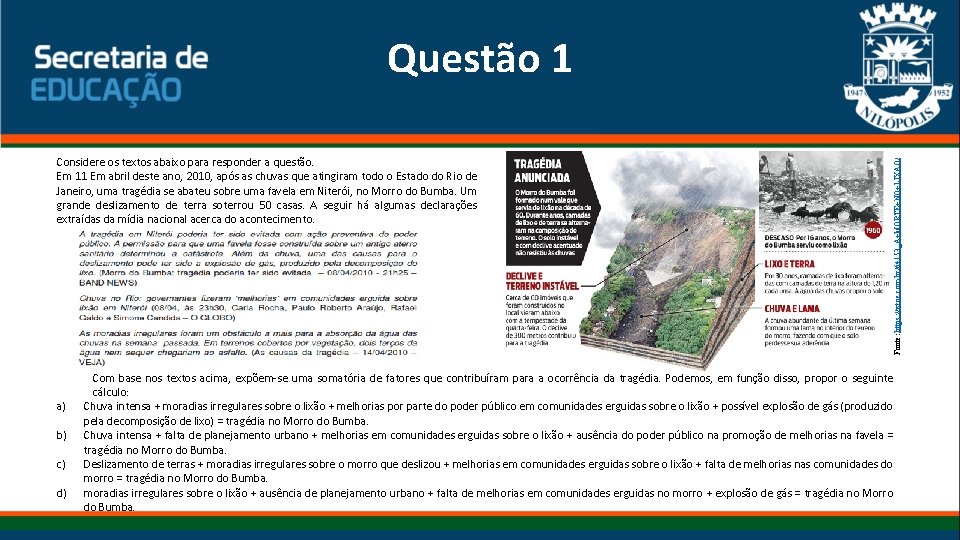 Considere os textos abaixo para responder a questão. Em 11 Em abril deste ano,