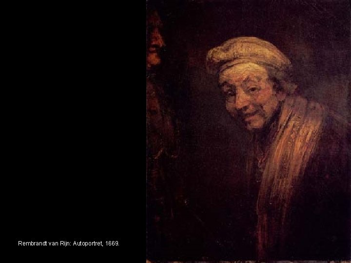 Rembrandt van Rijn: Autoportret, 1669. 
