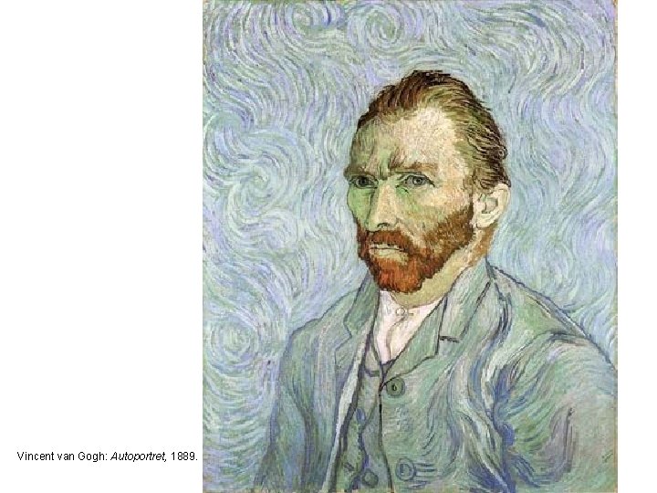 Vincent van Gogh: Autoportret, 1889. 