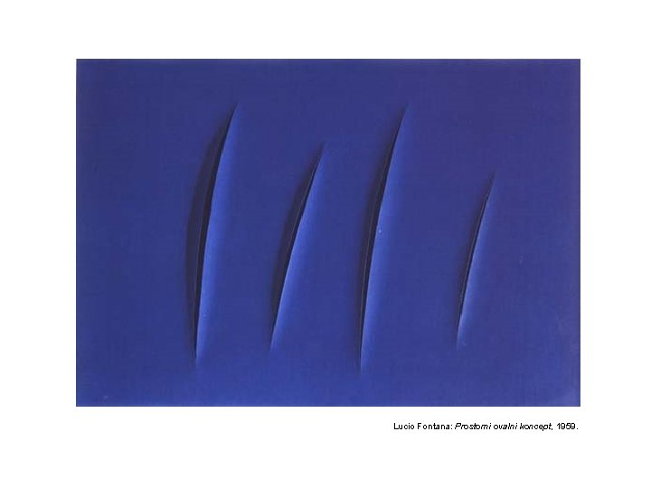 Lucio Fontana: Prostorni ovalni koncept, 1959. 