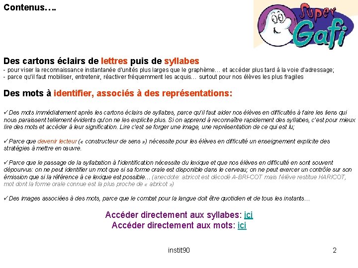 Contenus…. Des cartons éclairs de lettres puis de syllabes - pour viser la reconnaissance