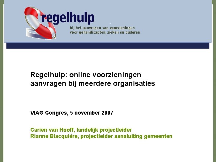 regelhulp bij het aanvragen van voorzieningen voor gehandicapten, zieken en ouderen Regelhulp: online voorzieningen