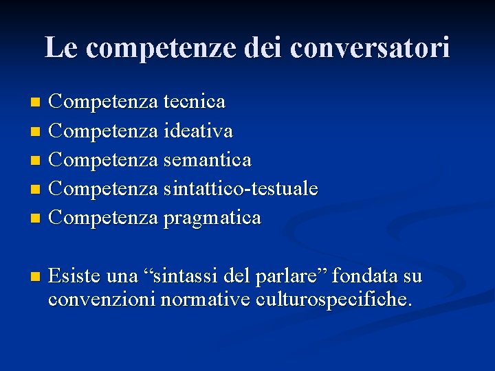 Le competenze dei conversatori Competenza tecnica n Competenza ideativa n Competenza semantica n Competenza Le competenze dei conversatori Competenza tecnica n Competenza ideativa n Competenza semantica n Competenza
