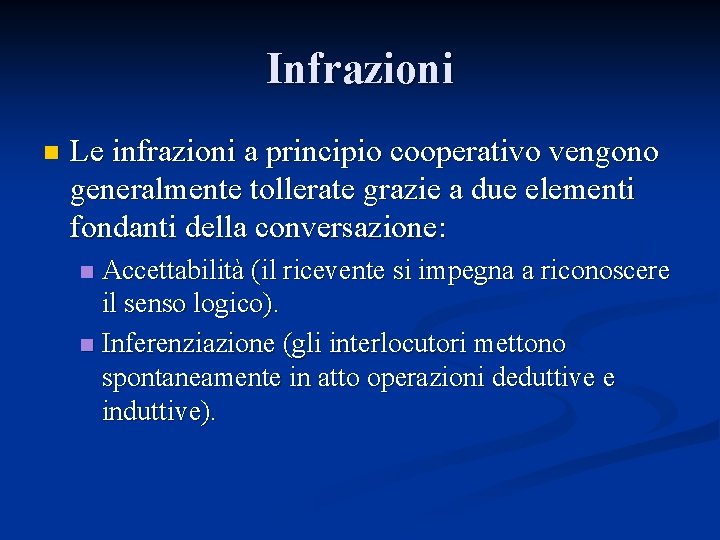 Infrazioni n Le infrazioni a principio cooperativo vengono generalmente tollerate grazie a due elementi Infrazioni n Le infrazioni a principio cooperativo vengono generalmente tollerate grazie a due elementi