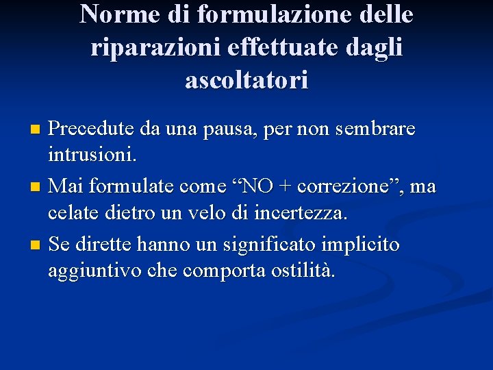 Norme di formulazione delle riparazioni effettuate dagli ascoltatori Precedute da una pausa, per non Norme di formulazione delle riparazioni effettuate dagli ascoltatori Precedute da una pausa, per non