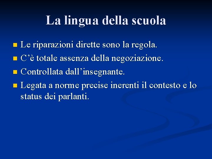 La lingua della scuola Le riparazioni dirette sono la regola. n C’è totale assenza La lingua della scuola Le riparazioni dirette sono la regola. n C’è totale assenza