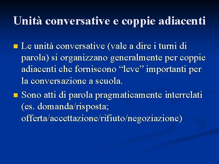Unità conversative e coppie adiacenti Le unità conversative (vale a dire i turni di Unità conversative e coppie adiacenti Le unità conversative (vale a dire i turni di