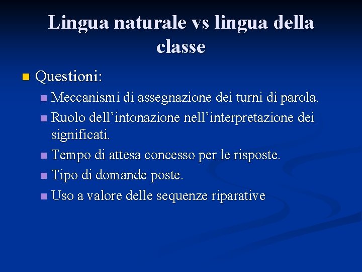 Lingua naturale vs lingua della classe n Questioni: Meccanismi di assegnazione dei turni di Lingua naturale vs lingua della classe n Questioni: Meccanismi di assegnazione dei turni di