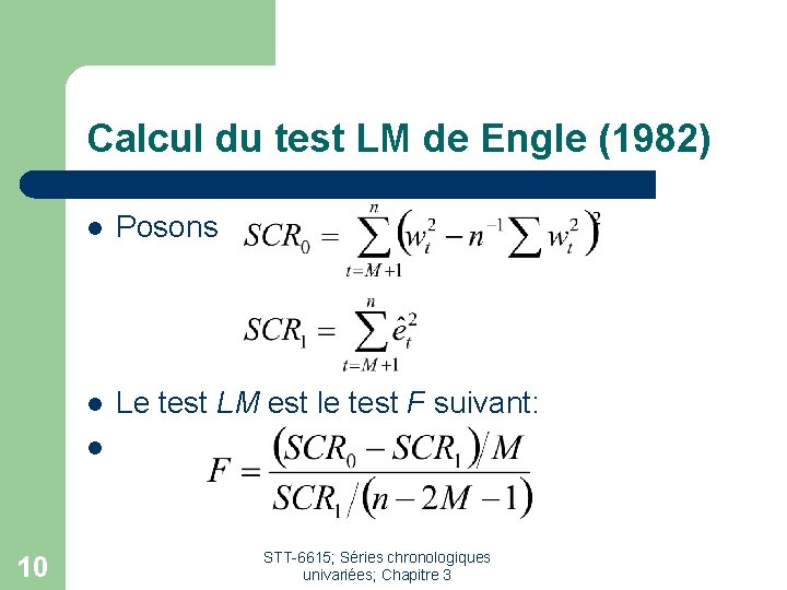 Calcul du test LM de Engle (1982) l Posons l Le test LM est