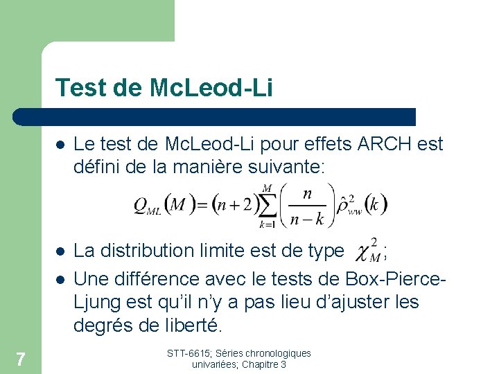 Test de Mc. Leod-Li l Le test de Mc. Leod-Li pour effets ARCH est