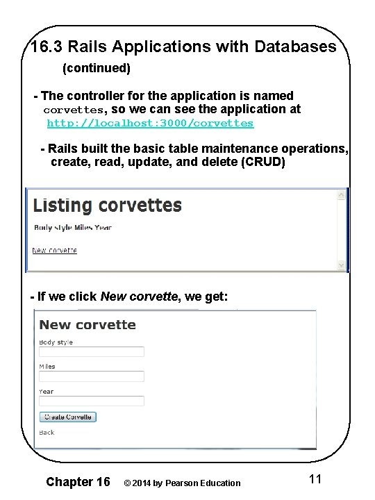 16. 3 Rails Applications with Databases (continued) - The controller for the application is