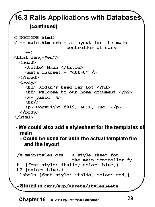 16. 3 Rails Applications with Databases (continued) <!DOCTYPE html> <!-- main. htm. erb –