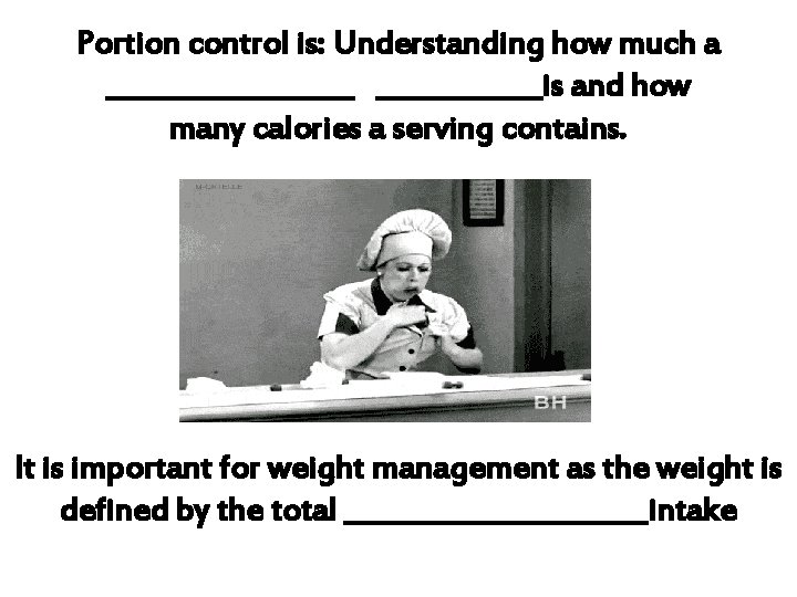 Portion control is: Understanding how much a _________ ______is and how many calories a