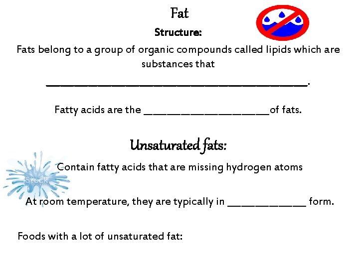 Fat Structure: Fats belong to a group of organic compounds called lipids which are