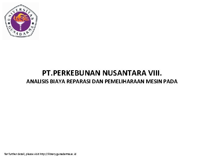 PT. PERKEBUNAN NUSANTARA VIII. ANALISIS BIAYA REPARASI DAN PEMELIHARAAN MESIN PADA for further detail,