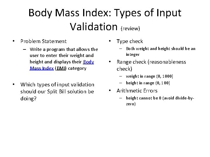 Body Mass Index: Types of Input Validation (review) • Problem Statement – Write a