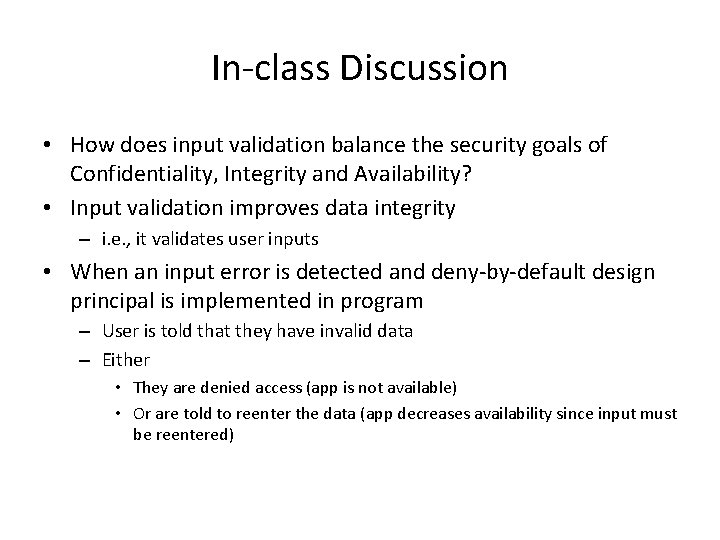 In-class Discussion • How does input validation balance the security goals of Confidentiality, Integrity