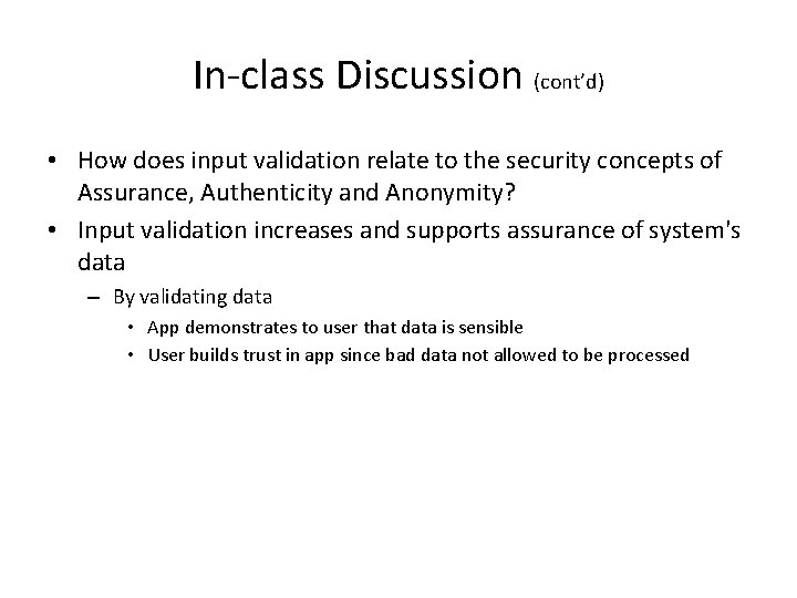 In-class Discussion (cont’d) • How does input validation relate to the security concepts of