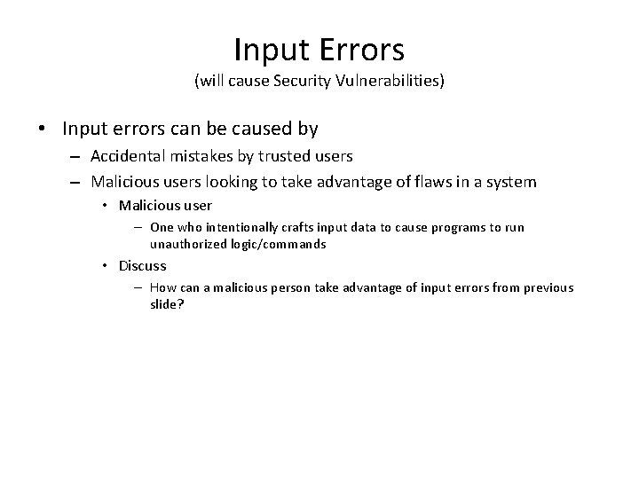 Input Errors (will cause Security Vulnerabilities) • Input errors can be caused by –