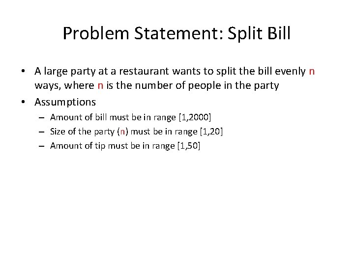 Problem Statement: Split Bill • A large party at a restaurant wants to split