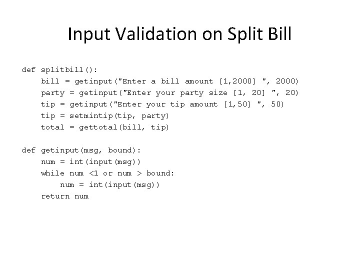 Input Validation on Split Bill def splitbill(): bill = getinput("Enter a bill amount [1,