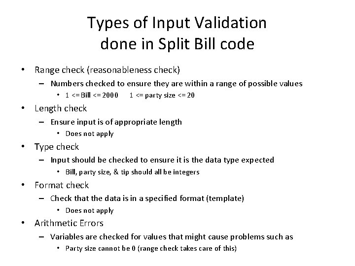 Types of Input Validation done in Split Bill code • Range check (reasonableness check)