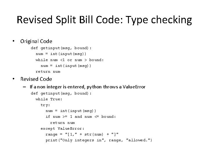 Revised Split Bill Code: Type checking • Original Code def getinput(msg, bound): num =