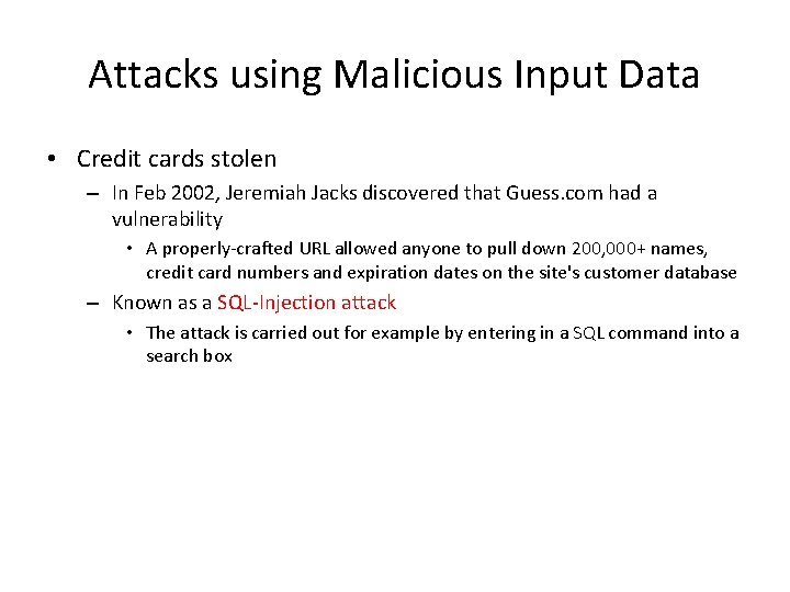 Attacks using Malicious Input Data • Credit cards stolen – In Feb 2002, Jeremiah