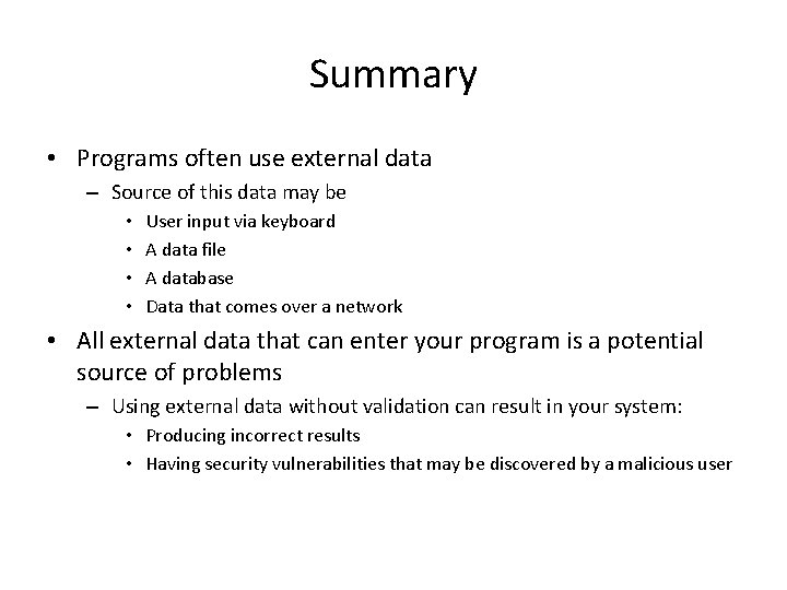 Summary • Programs often use external data – Source of this data may be