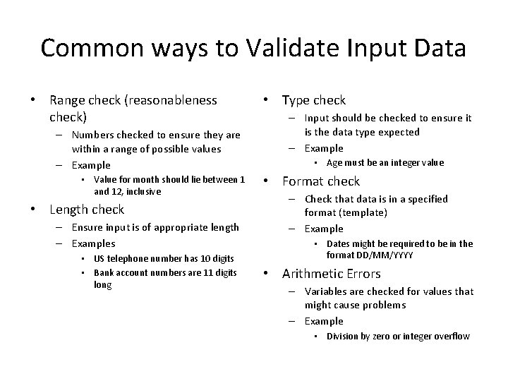 Common ways to Validate Input Data • Range check (reasonableness check) – Numbers checked