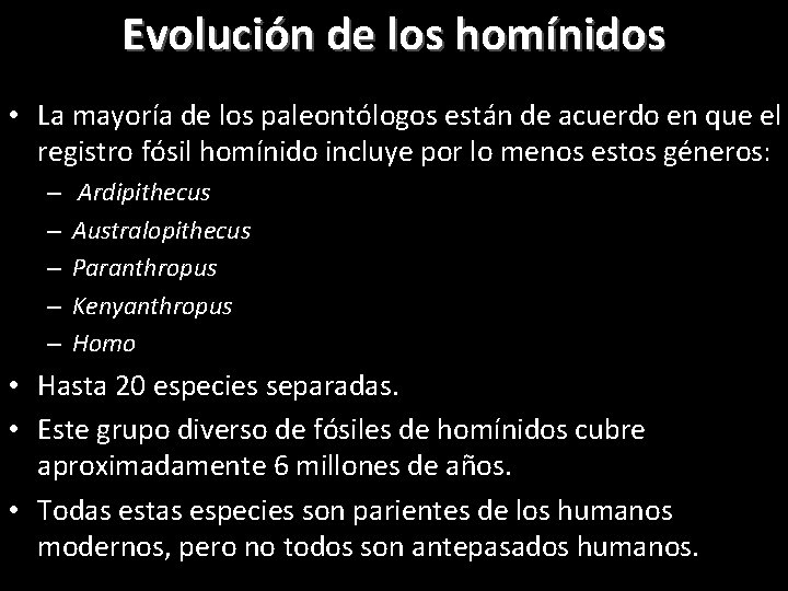 Evolución de los homínidos • La mayoría de los paleontólogos están de acuerdo en