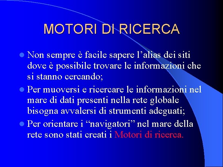 MOTORI DI RICERCA l Non sempre è facile sapere l’alias dei siti dove è