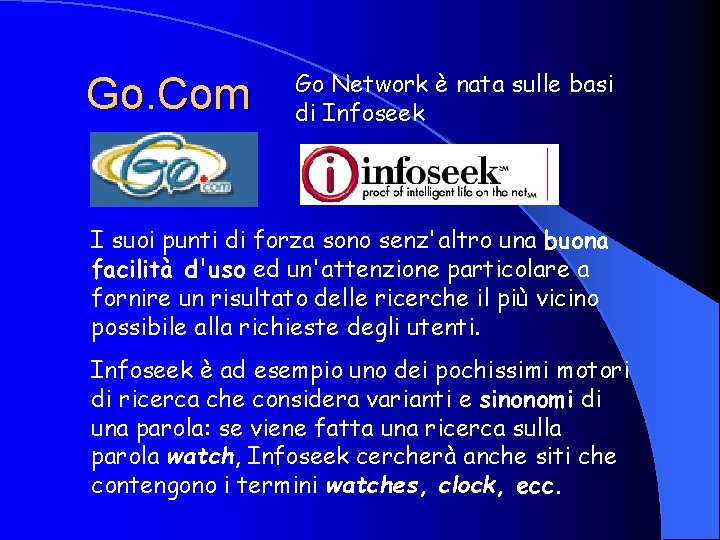 Go. Com Go Network è nata sulle basi di Infoseek I suoi punti di