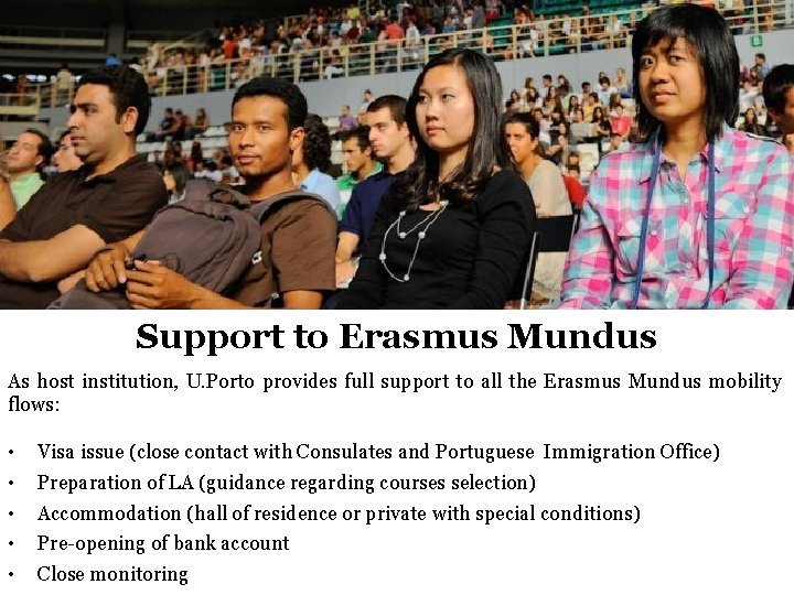 Support to Erasmus Mundus As host institution, U. Porto provides full support to all