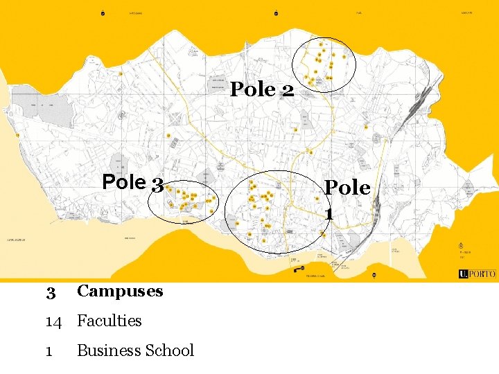 Pole 2 Pole 3 3 Campuses 14 Faculties 1 Business School Pole 1 