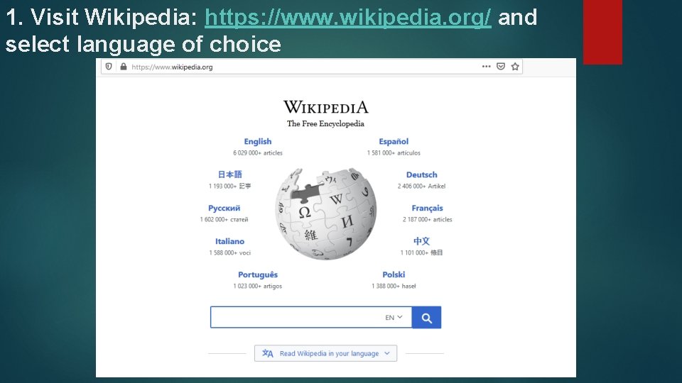 1. Visit Wikipedia: https: //www. wikipedia. org/ and select language of choice 