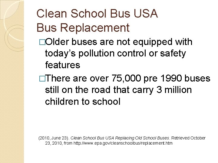 Clean School Bus USA Bus Replacement �Older buses are not equipped with today’s pollution Clean School Bus USA Bus Replacement �Older buses are not equipped with today’s pollution