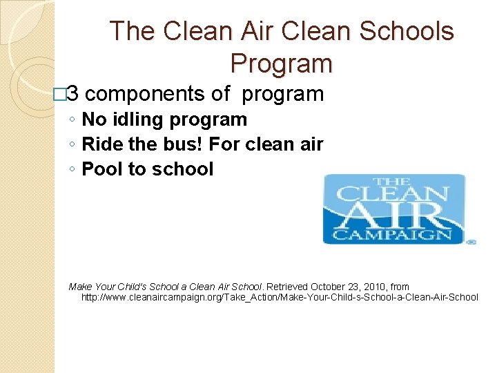 The Clean Air Clean Schools Program � 3 components of program ◦ No idling The Clean Air Clean Schools Program � 3 components of program ◦ No idling