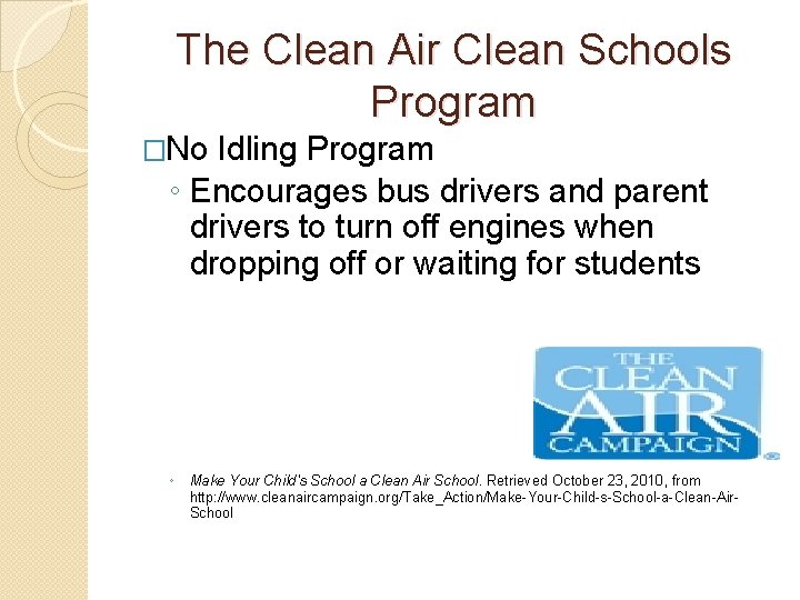 The Clean Air Clean Schools Program �No Idling Program ◦ Encourages bus drivers and The Clean Air Clean Schools Program �No Idling Program ◦ Encourages bus drivers and