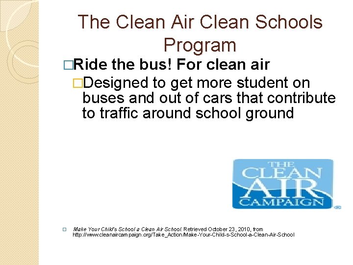 The Clean Air Clean Schools Program �Ride the bus! For clean air �Designed to The Clean Air Clean Schools Program �Ride the bus! For clean air �Designed to