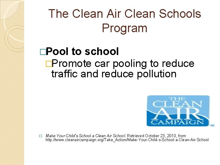 The Clean Air Clean Schools Program �Pool to school �Promote car pooling to reduce The Clean Air Clean Schools Program �Pool to school �Promote car pooling to reduce