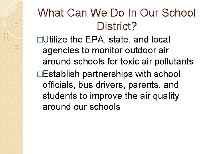 What Can We Do In Our School District? �Utilize the EPA, state, and local What Can We Do In Our School District? �Utilize the EPA, state, and local