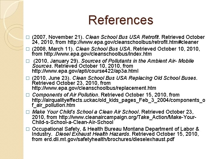 References � � � � (2007, November 21). Clean School Bus USA Retrofit. Retrieved References � � � � (2007, November 21). Clean School Bus USA Retrofit. Retrieved