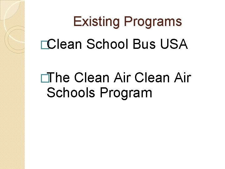 Existing Programs �Clean �The School Bus USA Clean Air Schools Program Existing Programs �Clean �The School Bus USA Clean Air Schools Program
