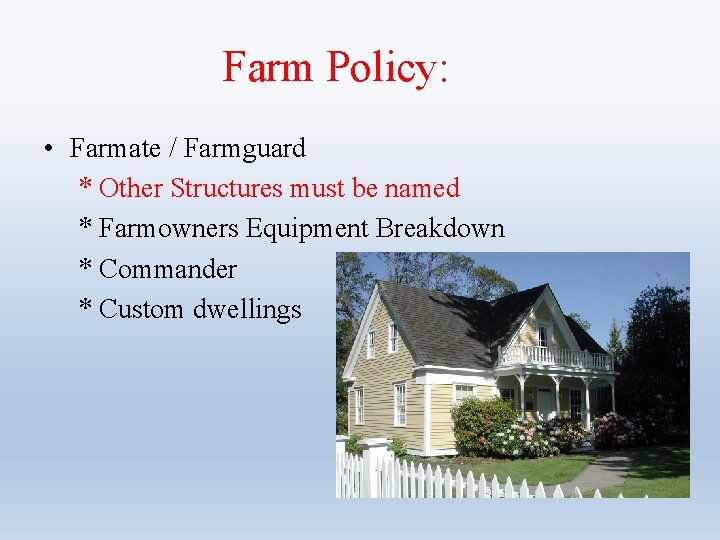 Farm Policy: • Farmate / Farmguard * Other Structures must be named * Farmowners