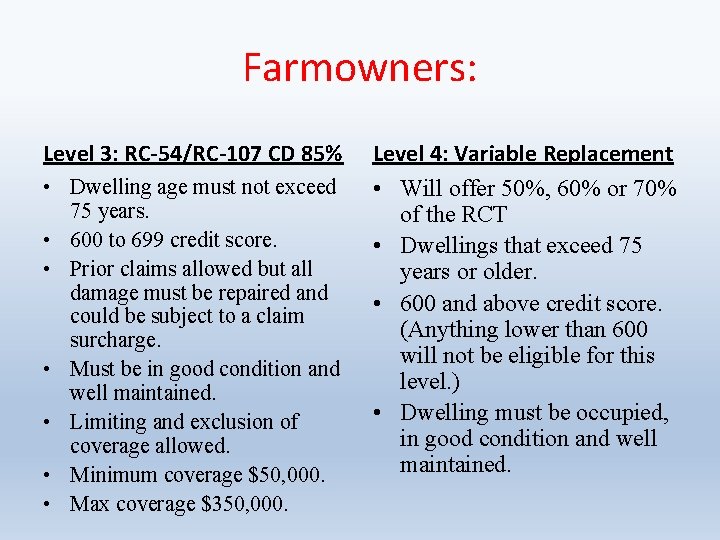 Farmowners: Level 3: RC-54/RC-107 CD 85% • Dwelling age must not exceed 75 years.