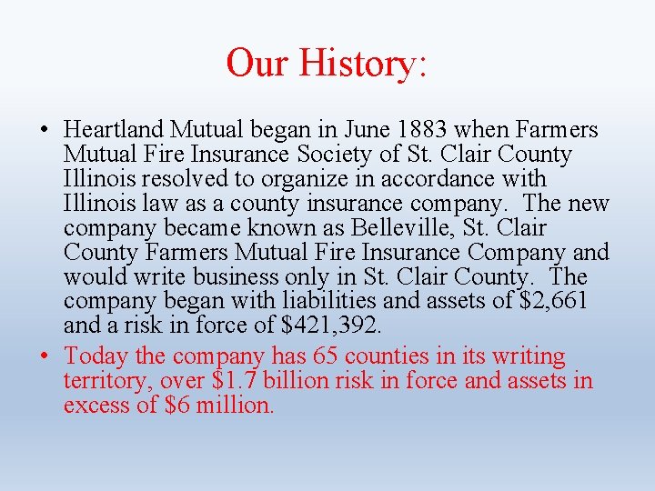 Our History: • Heartland Mutual began in June 1883 when Farmers Mutual Fire Insurance