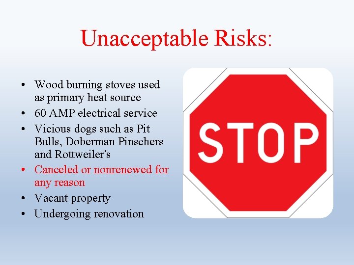 Unacceptable Risks: • Wood burning stoves used as primary heat source • 60 AMP