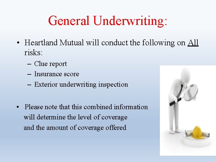 General Underwriting: • Heartland Mutual will conduct the following on All risks: – Clue