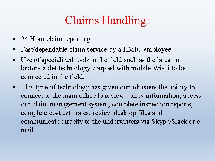 Claims Handling: • 24 Hour claim reporting • Fast/dependable claim service by a HMIC